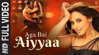 Aga Bai Aiyyaa Full Video Song  Rani Mukherjee Prithviraj Sukumaran [upl. by An]