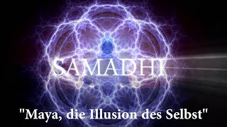 Samadhi Film 2017 – Teil 1 – quotMaya die Illusion des Selbstquot DeutschGerman [upl. by Oilegor]