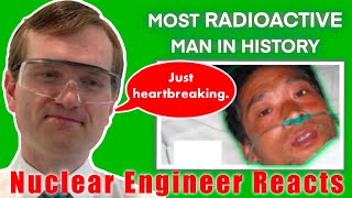 Nuclear Engineer reacts to Peaked Interest quotThe Most Radioactive Man in Historyquot [upl. by Helm943]