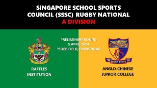 20240405 SSSC Rugby National A Div  Raffles vs AngloChinese Junior College [upl. by Suciram]