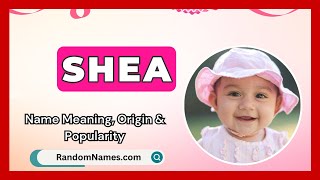 Shea  Baby Girl Name Meaning Origin amp Popularity  RandomNamescom [upl. by Chute]