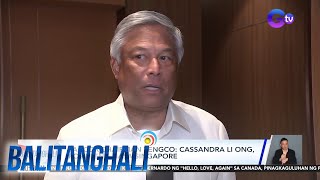 PAGCOR Chairman Tengco  Cassandra Li Ong posibleng nasa Singapore  Balitanghali [upl. by Parrie]