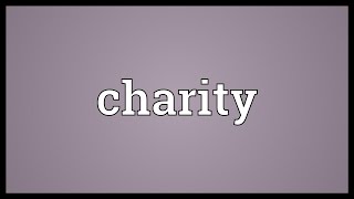 Charity Meaning [upl. by Alamap]