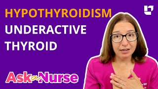 Hypothyroidism Underactive Thyroid Symptoms Diagnosis amp Treatment  Ask A Nurse  LevelUpRN [upl. by Ennaul]