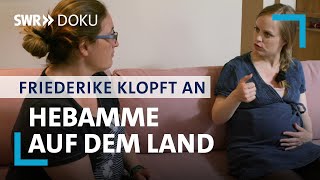 Daniela die Hebamme auf dem Land  Friederike klopft an 13  SWR Doku [upl. by Gnilhsa65]