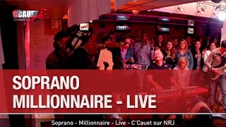 Soprano  Millionnaire  Live  CCauet sur NRJ  C’Cauet sur NRJ [upl. by Oinotnaocram547]