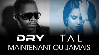 Tal feat Dry  Maintenant ou jamais Lyrics Video [upl. by Notaes]