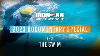 Ep 2 The Swim  2023 VinFast IRONMAN World Championship Documentary Special [upl. by Silra]