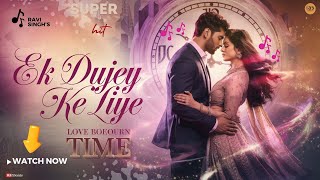 Ek Dujey Ke Liye  A Love Beyond Time  SUPER HIT SONG [upl. by Htesil882]