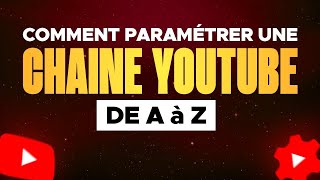 Comment CRÉER une Chaine YouTube et Bien la PARAMÉTRER Guide 2024 pour Débutants [upl. by Bevus49]