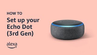 How to set up your Echo Dot 3rd Gen  Amazon Echo [upl. by Naldo762]