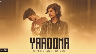 Yadona SUBUK KHAN ft DxKashi Pashto rap song [upl. by Isherwood147]