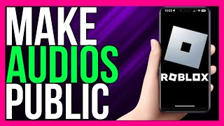 How to Make Audio Public on ROBLOX 2024 METHOD [upl. by Ralyks]