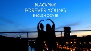 💙 BLACKPINK  FOREVER YOUNG English Cover [upl. by Brunhilda]