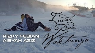 Rizky Febian amp Aisyah Aziz  Indah Pada Waktunya Official Music Video [upl. by Reaht792]