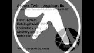 Aphex Twin  Ageispolis [upl. by Pegasus]