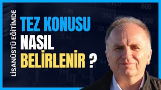 Tez Konusu Nasıl Belirlenir  Lisansüstü Eğitimde Tez Konusu Belirleme [upl. by Leahey453]