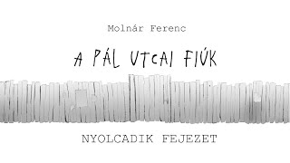 A Pál utcai fiúk  8 fejezet [upl. by Odradlig]