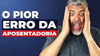 O Erro Comum na Aposentadoria Que Pode Custar Caro  Não Caia Nessa [upl. by Akehsal108]