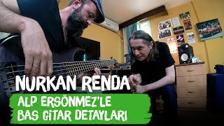 Bas Gitar Detayları  Alp Ersönmez  Nurkan Rendayla Gitar Vlogları [upl. by Charmion]