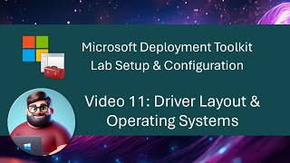 MDT Lab Setup  Video 11 Driver Layout amp Operating Systems [upl. by Iuqcaj]