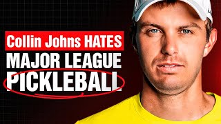 Collin Johns EXPOSES the Dark Side of Major League Pickleball [upl. by Ahsya]