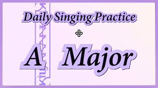 DAILY SINGING PRACTICE  The A Major Scale [upl. by Neesay]