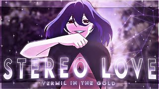 Vermeil In Gold  Stereo Love 💞 EditAMV [upl. by Raychel]