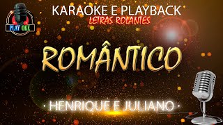 ROMÂNTICO  HENRIQUE E JULIANO  KARAOKE e PLAYBACK com letra rolante [upl. by Ardin]