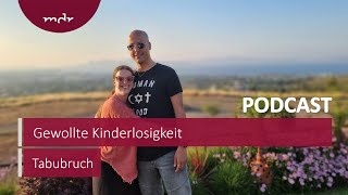 Gewollte Kinderlosigkeit quotWir zwei sind auch schon eine Familiequot  Podcast Tabubruch  MDR [upl. by Aramac]