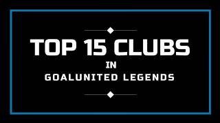 Top 15 Clubs in goalunited Legends [upl. by Thorma]