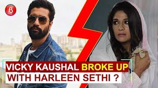 Vicky Kaushal BROKE Up With Girlfriend Harleen Sethi [upl. by Minnie]