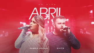 Daniela Araújo  Abril ft KIVITZ Ao Vivo [upl. by Moira]