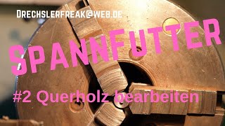 Spannfutter Drechselbank Querholz bearbeiten [upl. by Ettennil496]