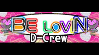 DCrew  BE LOVIN HQ [upl. by Naitsabes]