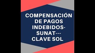 💲 COMPENSACIÓN DE PAGOS INDEBIDOS SUNAT🔰CLAVE SOL FORMULARIO 1648 [upl. by Raviv]