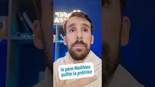 Le père Matthieu quitte la prêtrise tristesse religion foi actualités chretien [upl. by Elden]