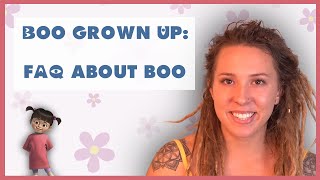 Boo Grown Up  FAQ about Boo [upl. by Aierdna247]