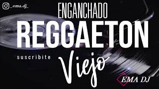 ⚡ENGANCHADO REGGAETON VIEJO⚡❌ EMA DJ ❌ [upl. by Adner]