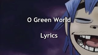 Gorillaz  O Green World LYRICS [upl. by Oisorbma]