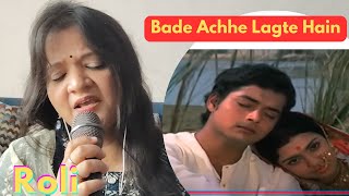 Bade Achhe Lagte Hain by Roli [upl. by Teodora386]