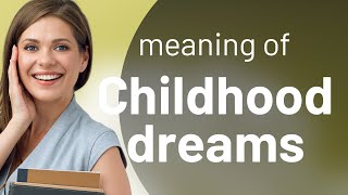 Understanding quotChildhood Dreamsquot An English Language Journey [upl. by Akimaj]