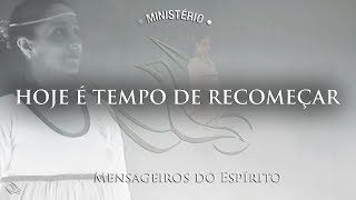 Hoje é tempo de recomeçar  Clipe oficial  Ministério Mensageiros do Espírito [upl. by Nilkcaj]