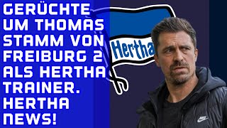 Gerüchte um THOMAS STAMM vom SC Freiburg II als HerthaTrainer Was zeichnet Ihn aus [upl. by Itsim]