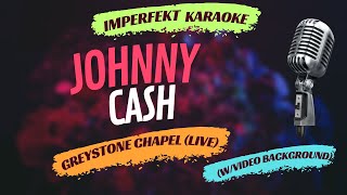 Johnny Cash karaoke  Greystone Chapel live wvideo background [upl. by Ayifas]