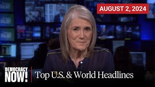 Top US amp World Headlines — August 2 2024 [upl. by Sheelagh852]