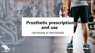 Prosthetic prescription and use Orthosis and Prosthesis lec 3 part 2 lec 4 [upl. by Zap788]