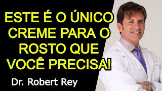 ESTE É O ÚNICO CREME PARA O ROSTO QUE VOCÊ PRECISA  Dr Rey [upl. by Amzu962]