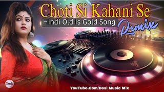 Choti Si Kahani Se Barishon Ke Pani Se  Dj Remix Song  Dj Rajkumar  Hindi Old song [upl. by Justino]