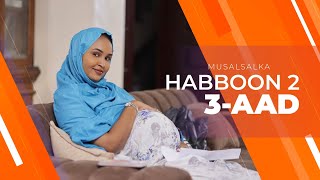 HABBOON S2 XALQADA 3AAD  quotSOO KUMA DHIHIN WAX CULEYS AH HAQAADINquot [upl. by Brigette]